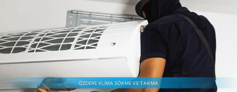 Özdere İlçemi Midea Klima Sökme ve Takma